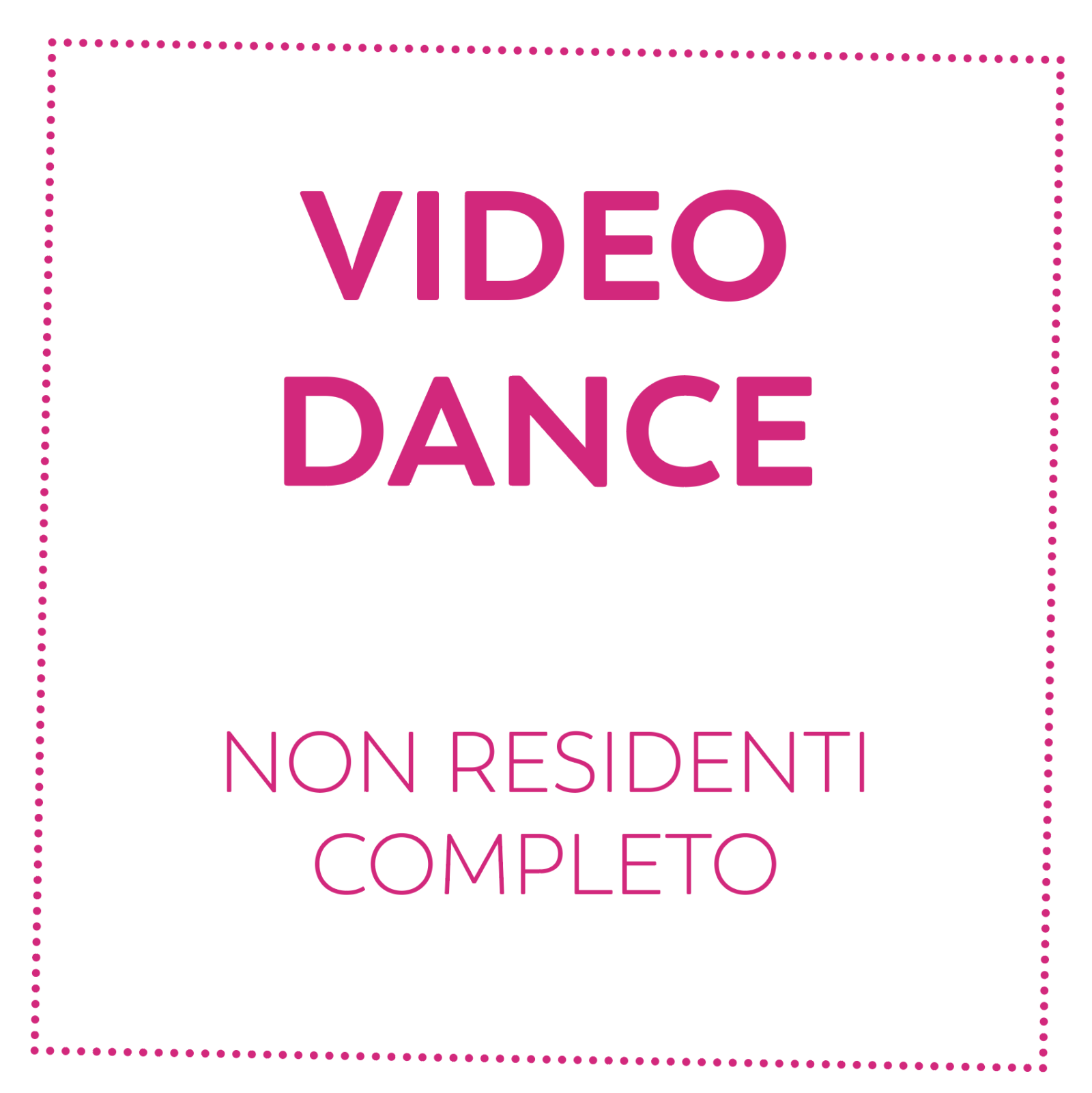 VIDEO DANCE - NON RESIDENTI - COMPLETO
